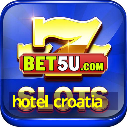 hotel croatia